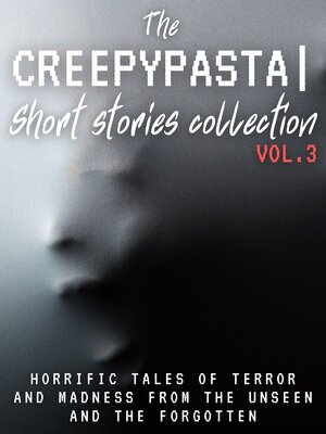 cover image of The Creepypasta Short Stories Collection Volume 3